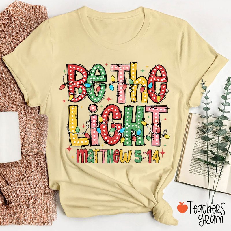 Be The Light Teacher T-Shirt
