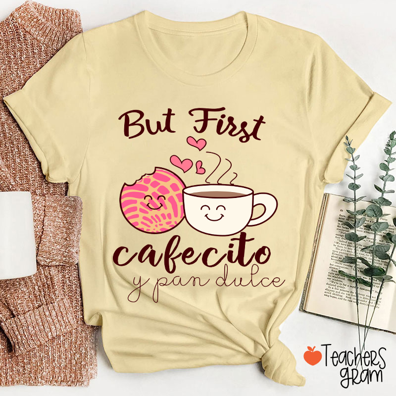 But First Cafecito Y Pan Dulce Spanish Teacher T-Shirt