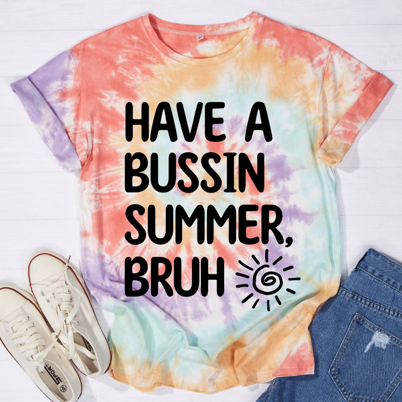 Have A Bussin Summer Bruh Teacher Tie-dye T-Shirt