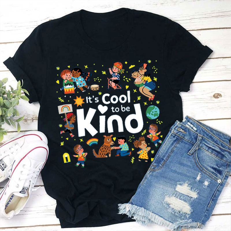 It's Cool To Be Kind Teacher T-Shirt