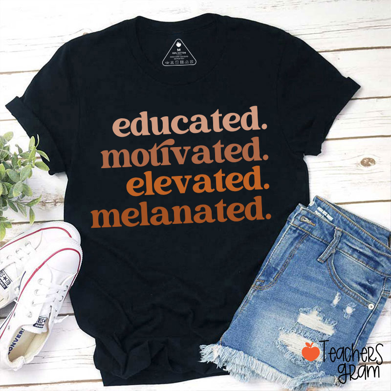 Educated Motivated Elevated Melanated Black Teacher T-Shirt