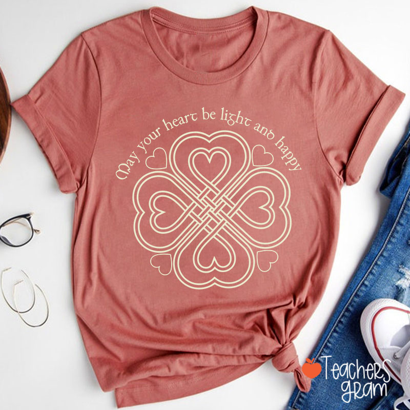 May Your Heart Be Light And Happy Teacher T-Shirt