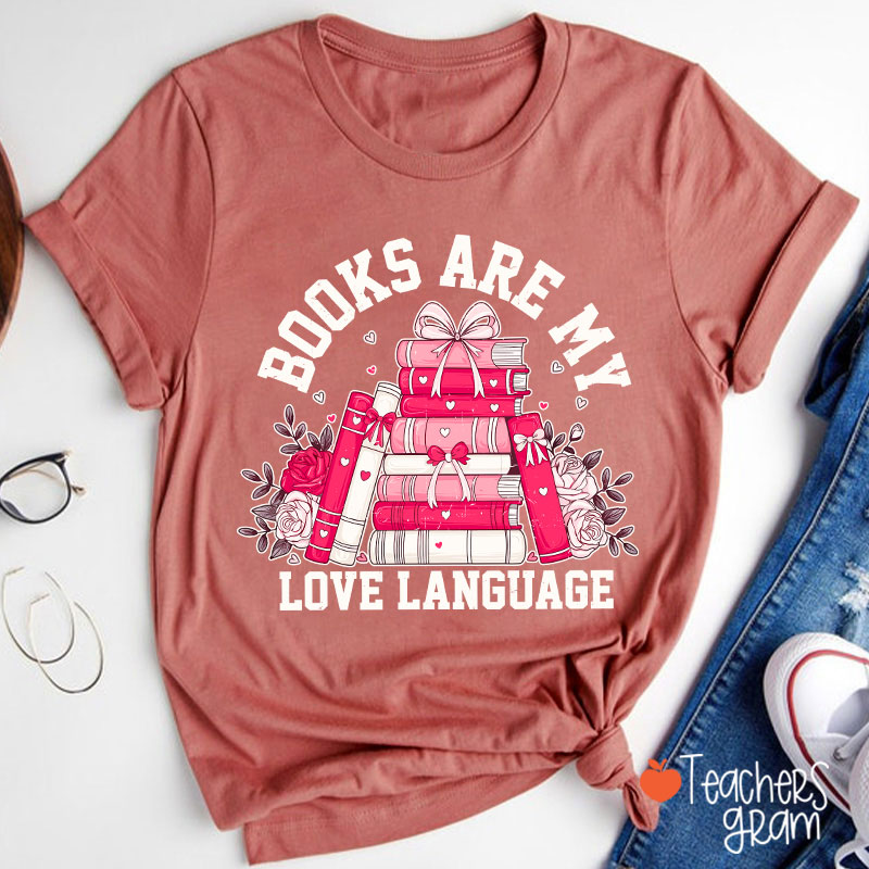 Books Are My Love Language Valentine Teacher T-Shirt