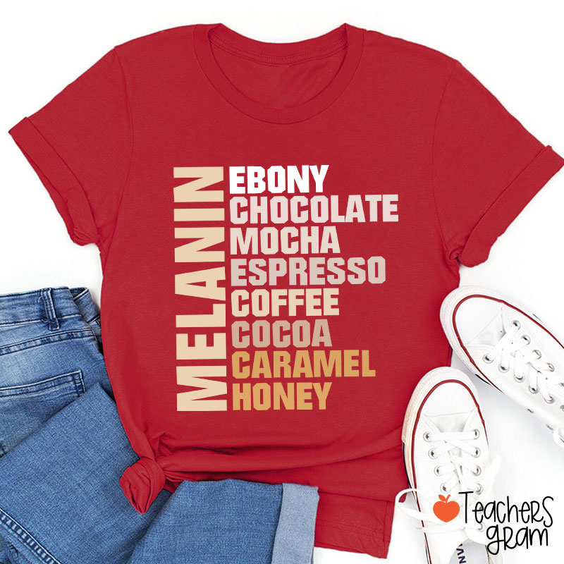 Melanin Ebony Chocolate Mocha Teacher T-Shirt