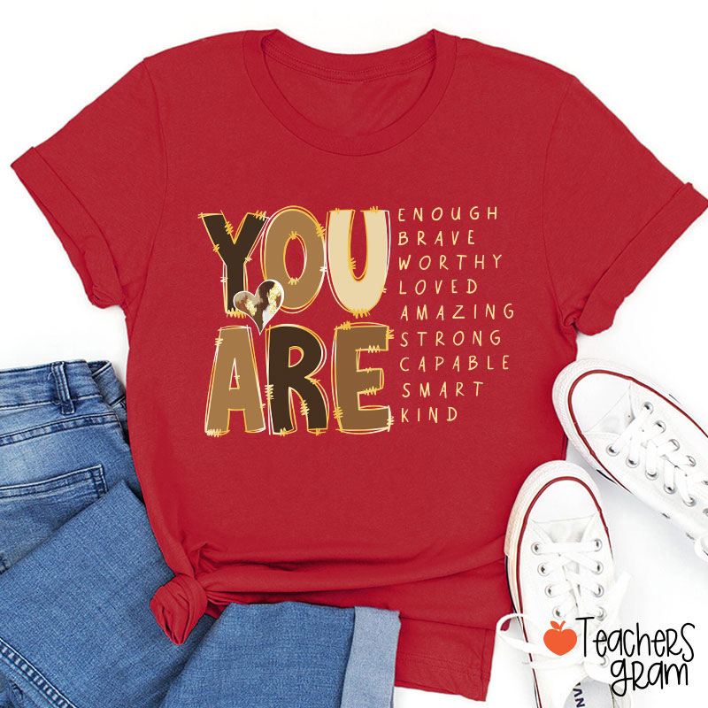 You Are Enough Brave Worthy Loved Teacher T-Shirt