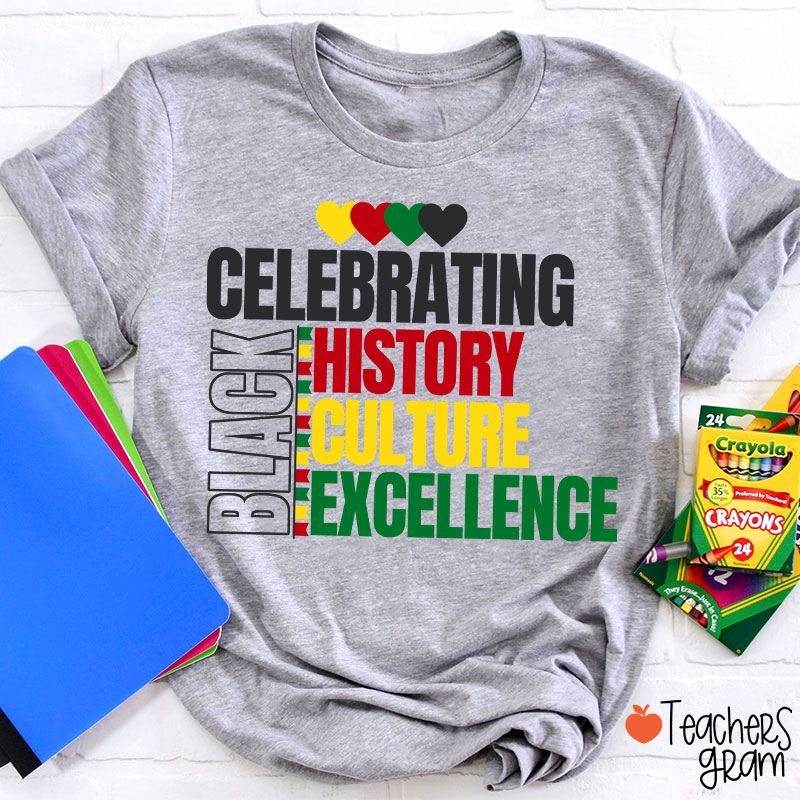 Celebrating Black History Culture Excellence Teacher T-Shirt
