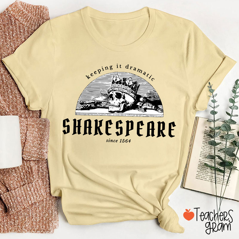 Keeping It Dramatic Shakespeare Literature Teacher T-Shirt