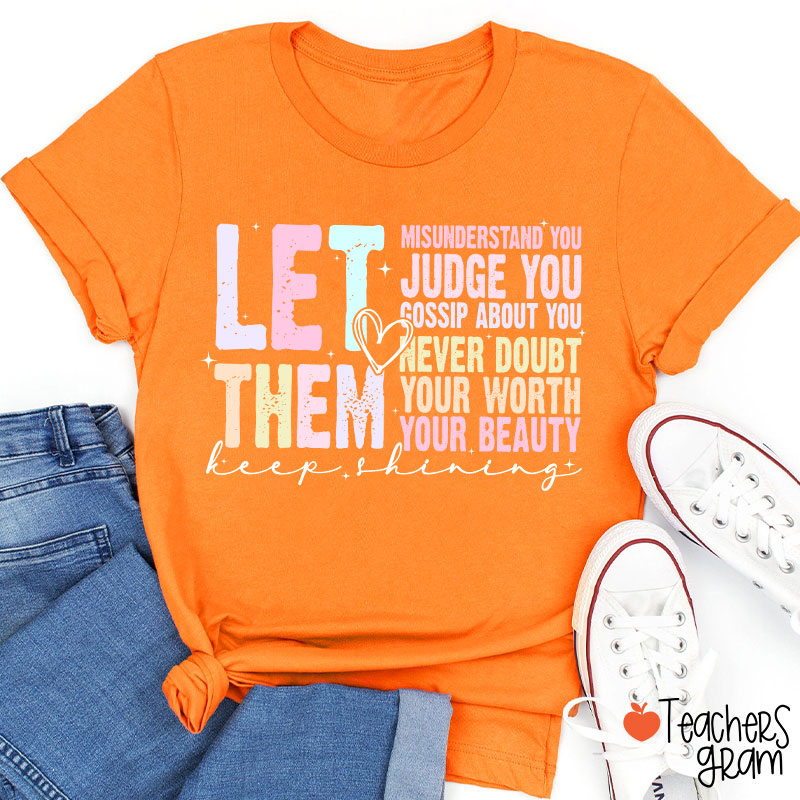 Let Them Misunderstand You Keep Shining Teacher T-Shirt