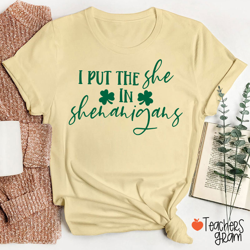 I Put The She In Shenanigans Teacher T-Shirt