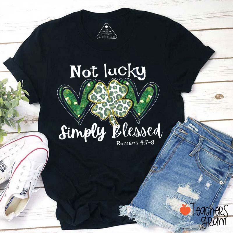 Not Lucky Simply Blessed Lucky Clover Teacher T-Shirt