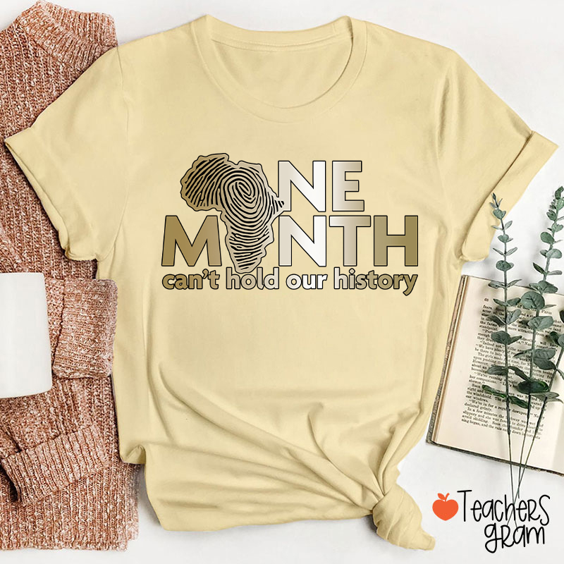 One Month Can't Hold Our History Teacher T-Shirt