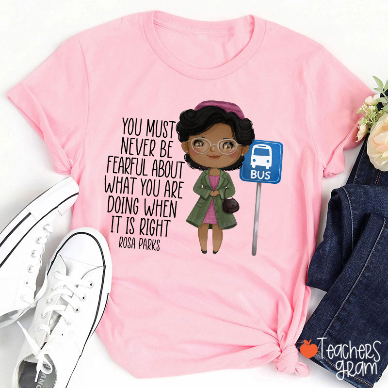 You Must Never Be Fearful Teacher T-Shirt