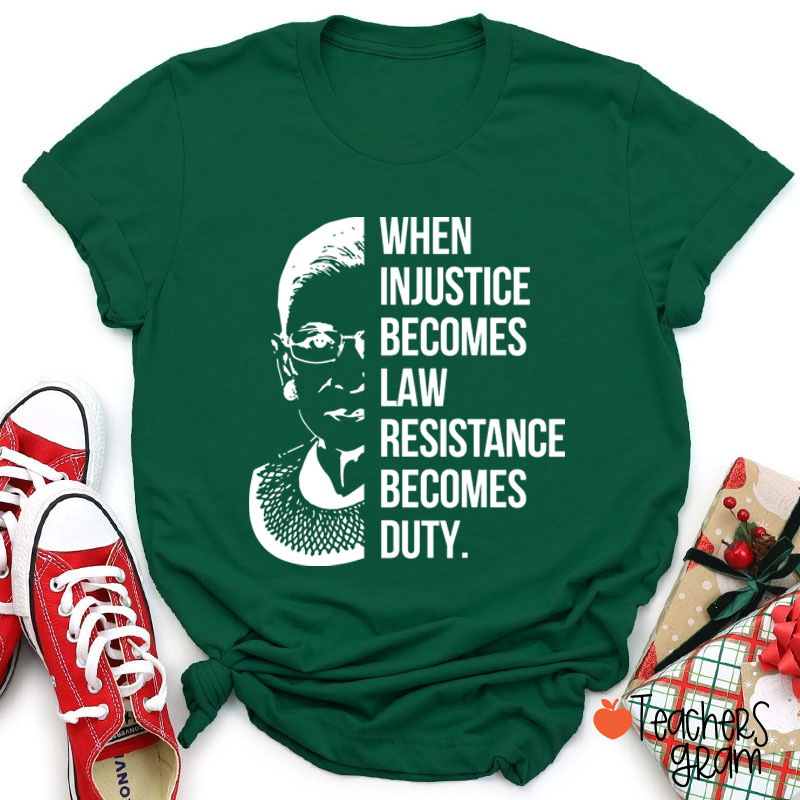 When Injustice Becomes Law Teacher T-Shirt