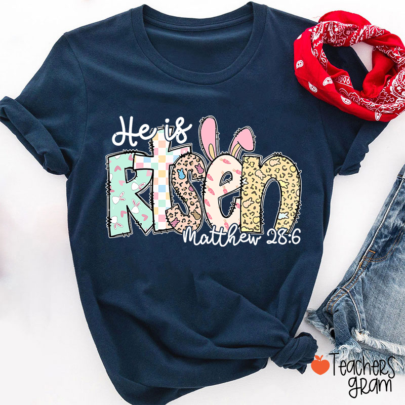 He Is Risen Teacher T-Shirt