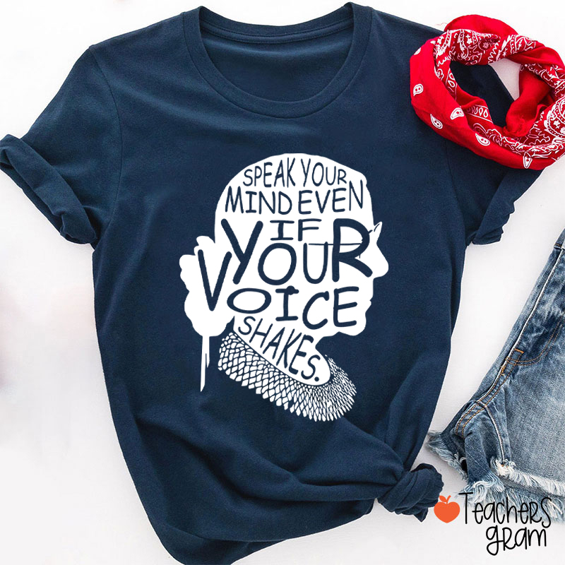 Speak Your Mind Even If Your Voice Shakes Teacher T-Shirt