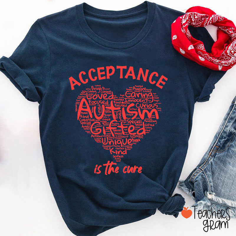Acceptance Autism Is The Cure Teacher T-Shirt