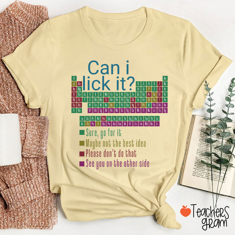 Can I Lick It Funny Science Teacher T-Shirt