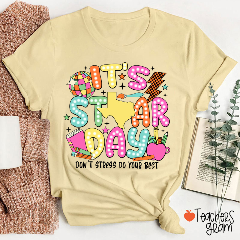 It's Staar Day Don't Stress Do Your Best Teacher T-Shirt