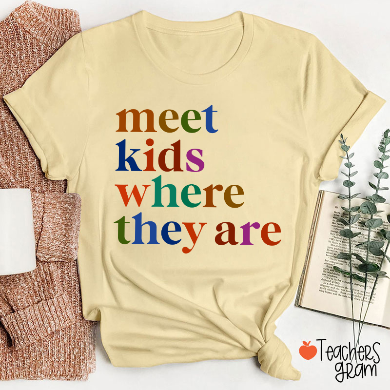 Meet Kids Where They Are Teacher T-Shirt