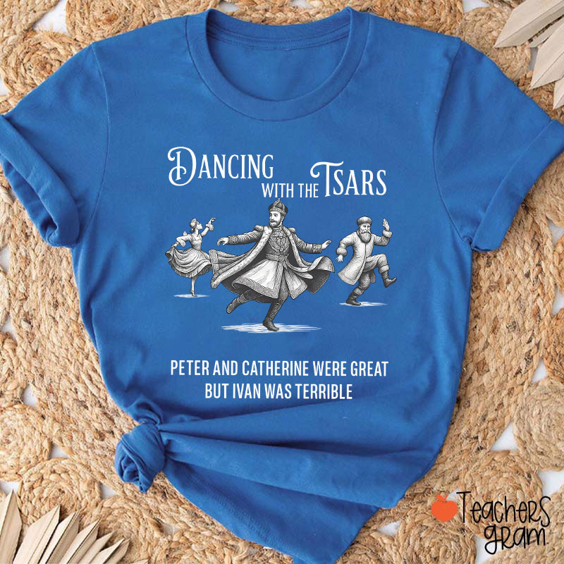 Dancing With The Tsars Teacher T-Shirt