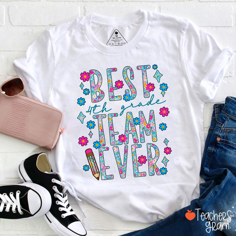 Personalized Grade Best Team Ever Floral Fonts Teacher T-Shirt