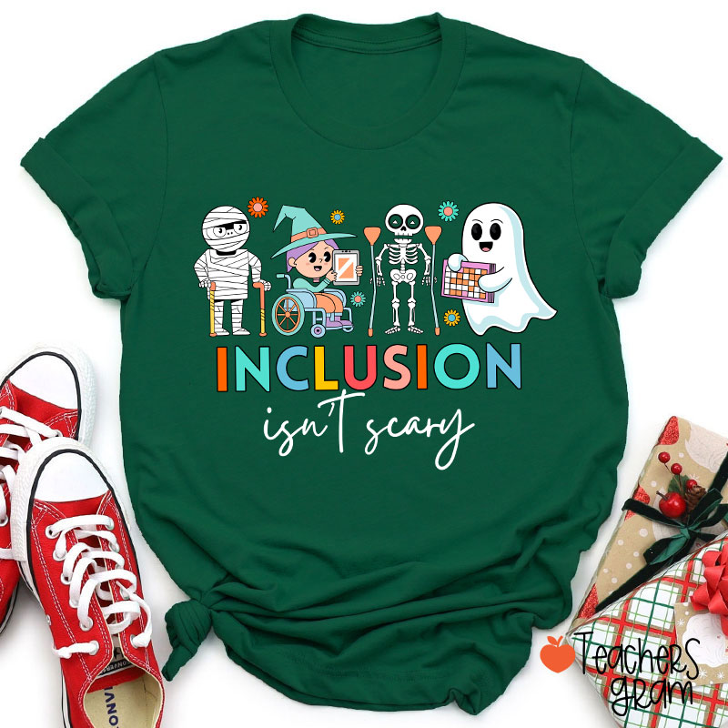 Inclusion Isn't Scary Teacher T-Shirt
