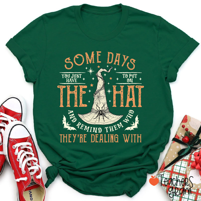 Some Days The Hat They're Dealing With Teacher T-Shirt