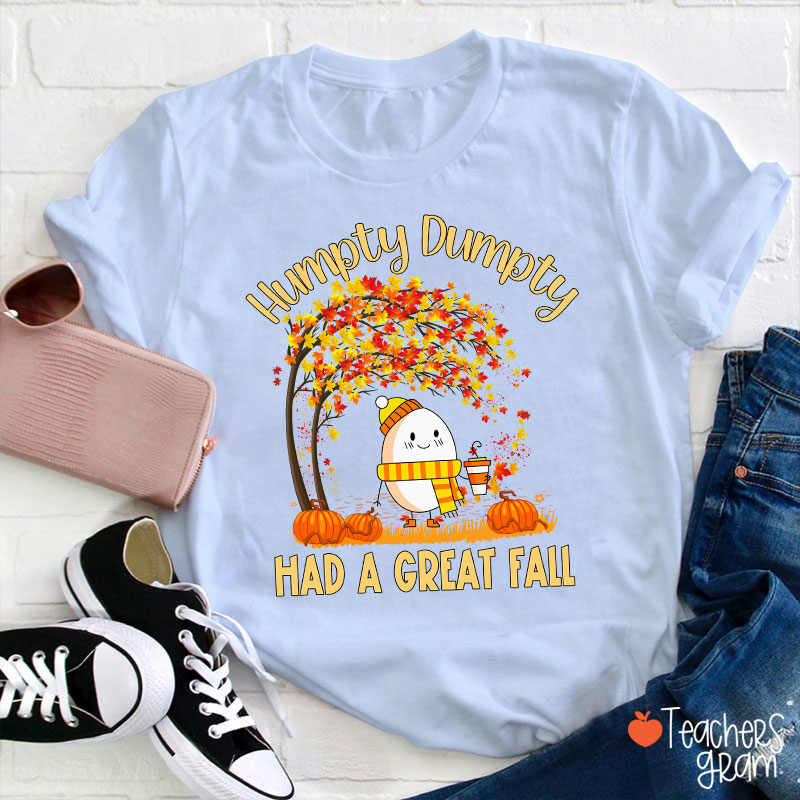 Humpty Dumpty Had A Great Fall Teacher T-Shirt