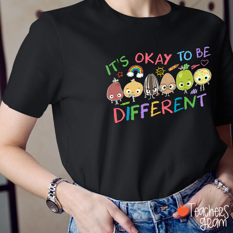 It's Okay To Be Different Teacher T-Shirt
