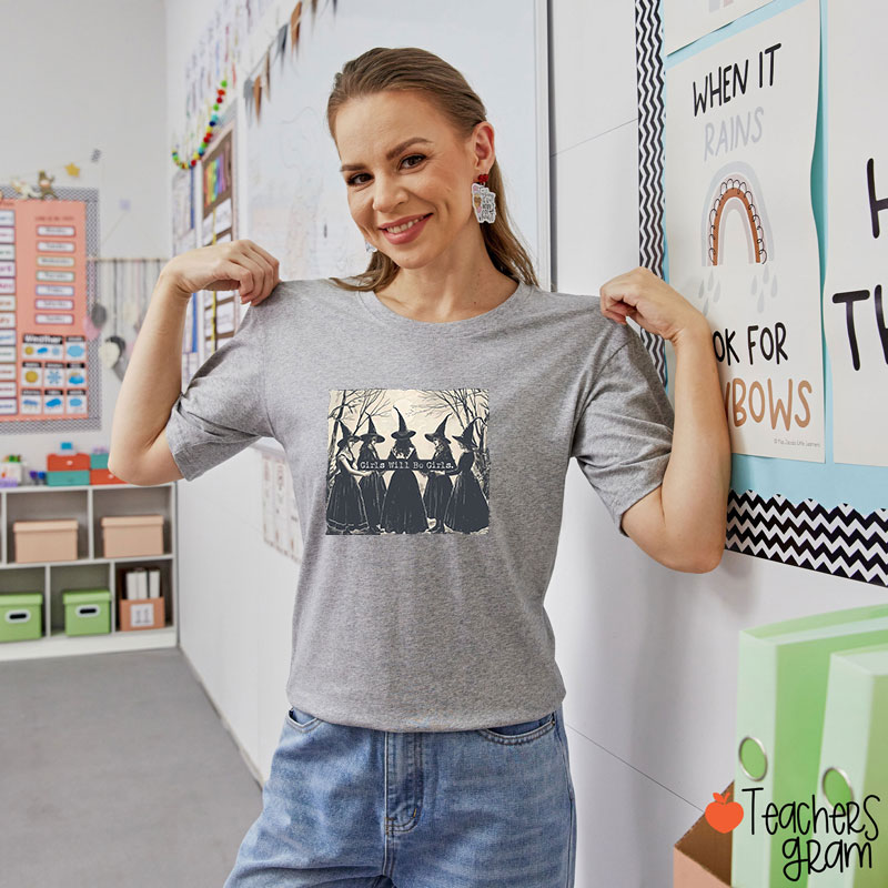 Girls Will Be Girls Teacher T-Shirt