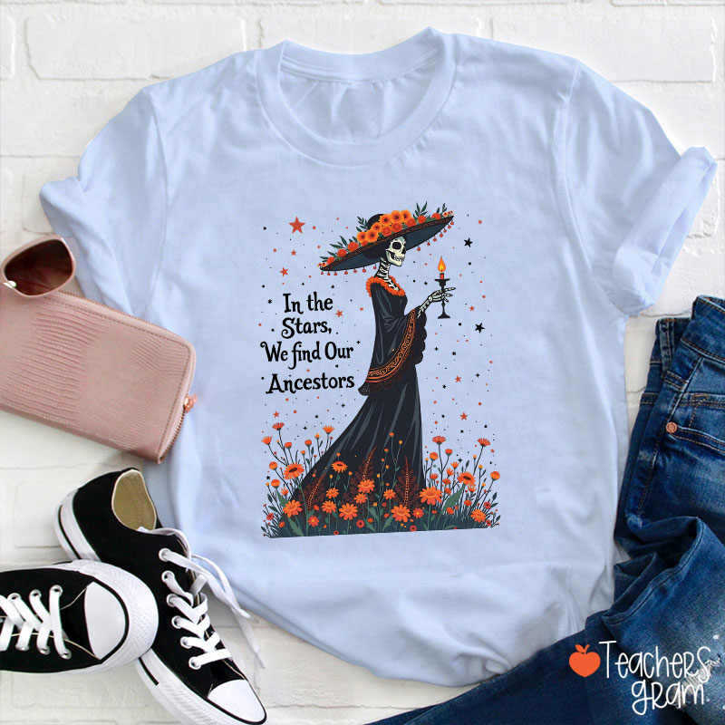 In The Stars We Find Our Ancestors Teacher T-Shirt