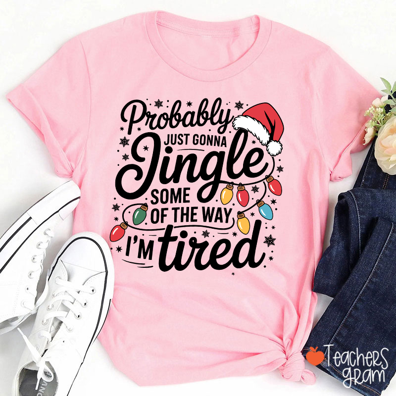 Probably Just Gonna Jingle Santa Hat Teacher T-Shirt