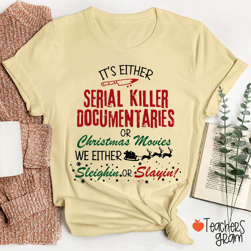 It's Either Serial Killer Documentaries Teacher T-Shirt
