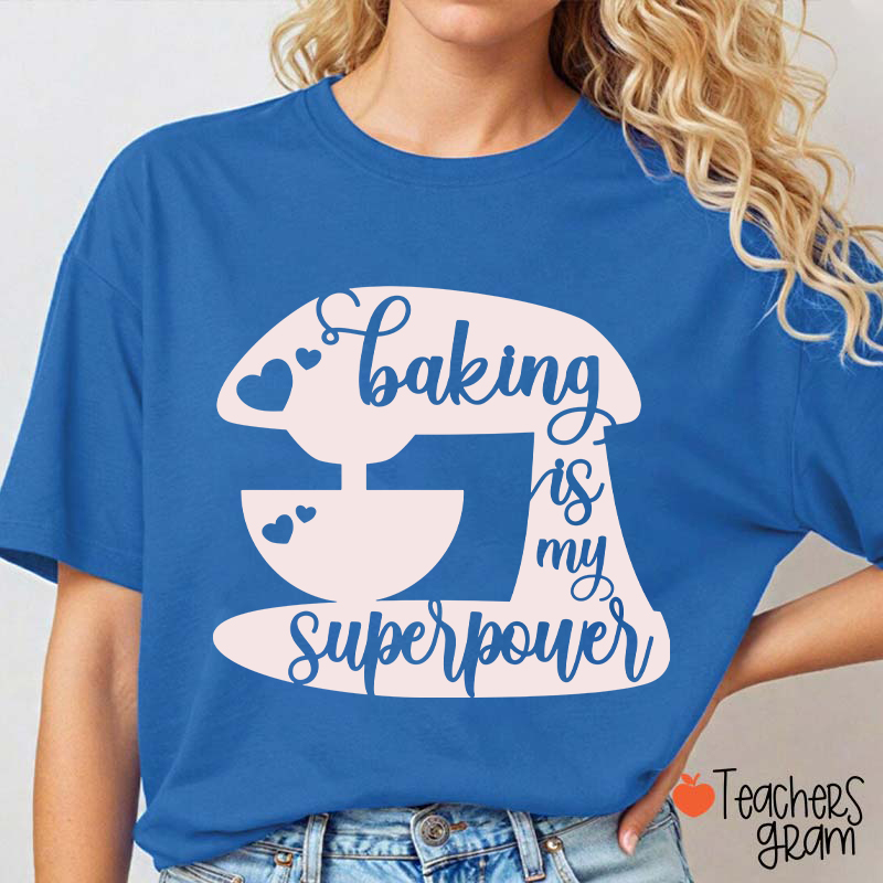 Baking Is My Superpower T-Shirt