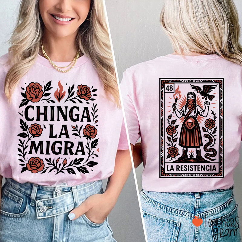 Chinga La Migra Teacher Two Sided T-Shirt