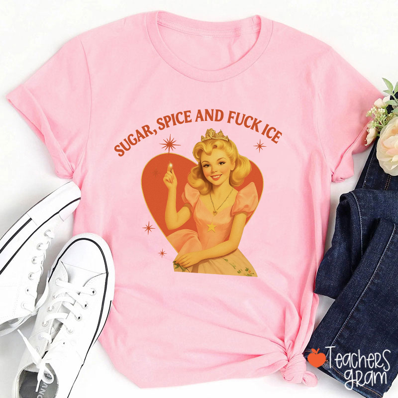 Sugar Spice And Fuck Ice Teacher T-Shirt