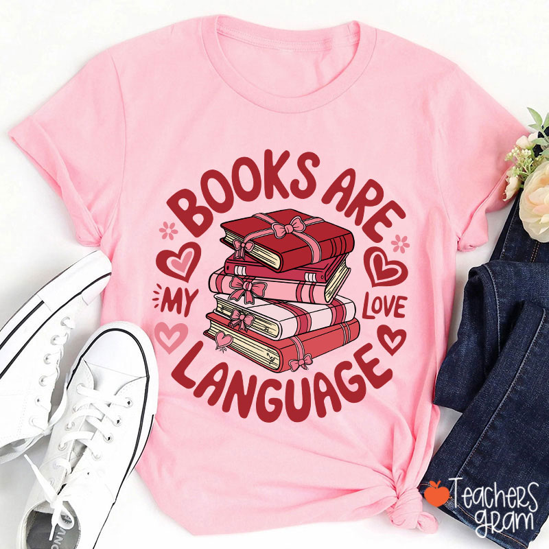 Books Are My Love Language Teacher T-Shirt