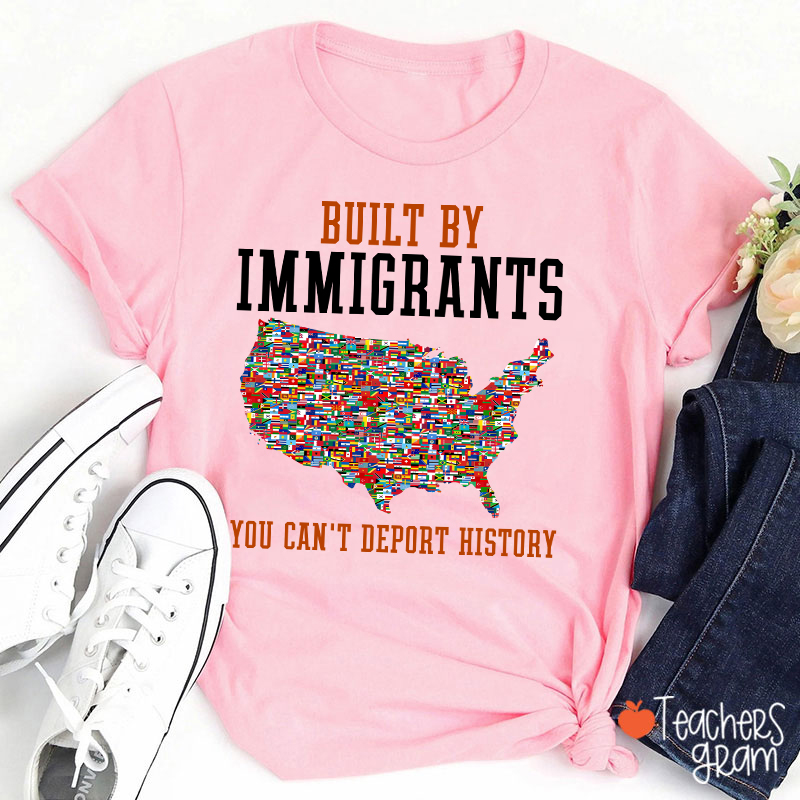 Built By Immigrants Teacher T-Shirt