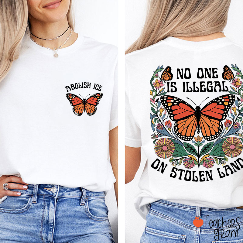 No One Is Illegal On Stolen Land Teacher Two Sided T-Shirt