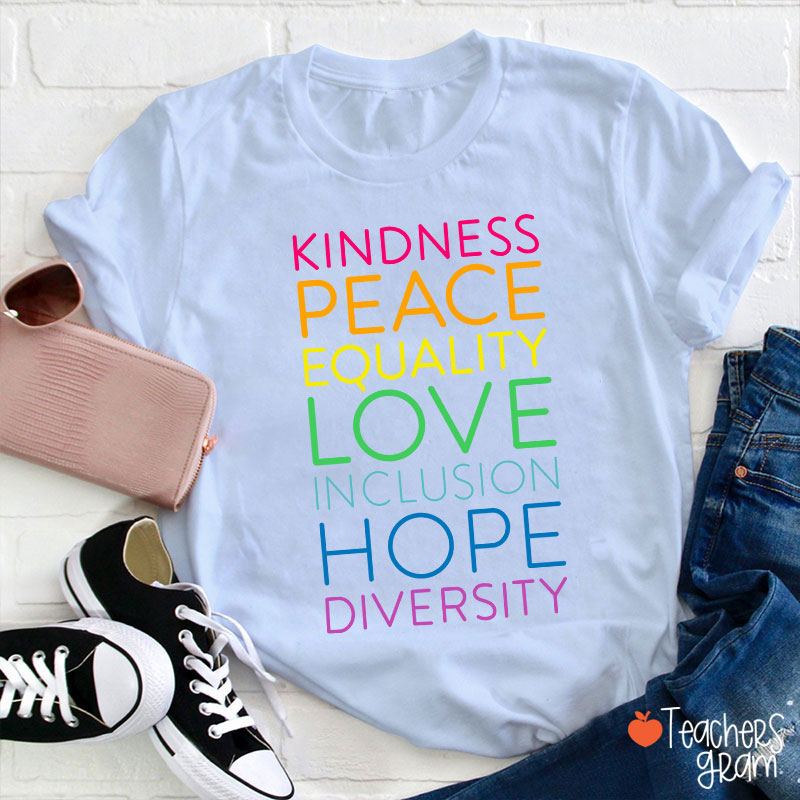Kindness Peace Equality Love Inclusion Hope Diversity Teacher T-Shirt