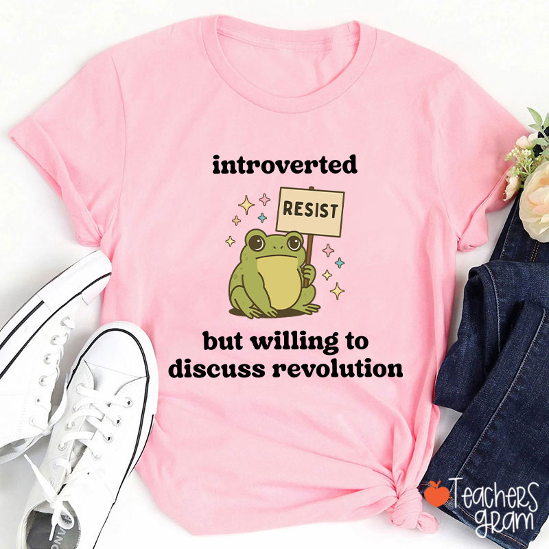 Introverted But Willing To Discuss Revolution Teacher T-Shirt