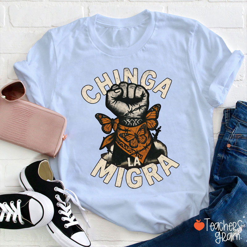 Chinga La Migra Human Rights Teacher T-Shirt