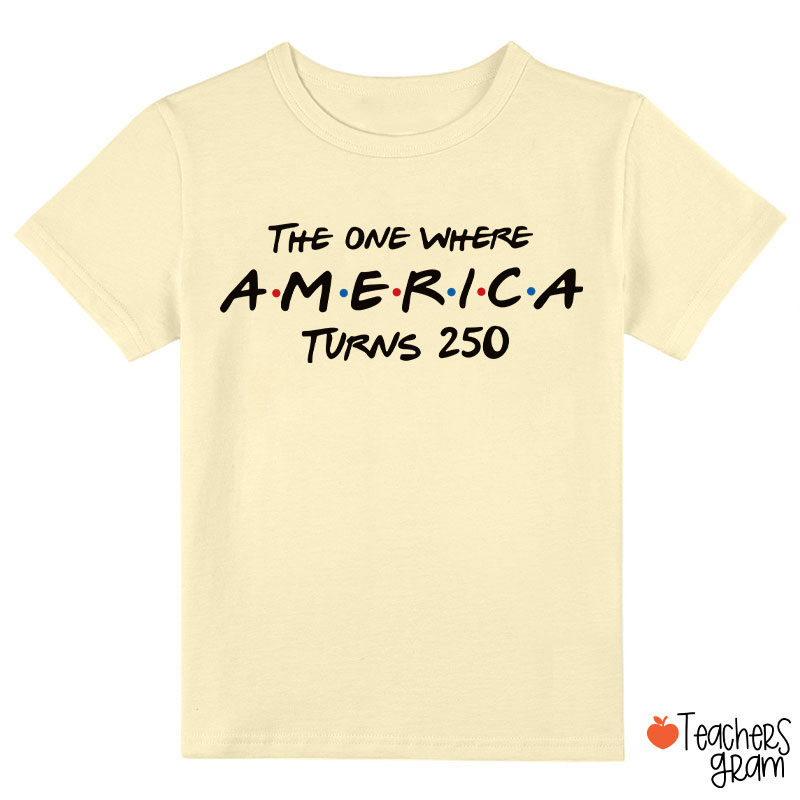 The One Where America Turns 250 Class T-Shirt