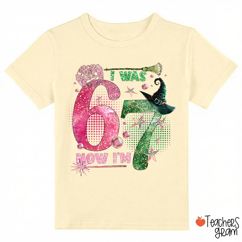 I Was 6 Now I’m 7 Wicked Class T-Shirt
