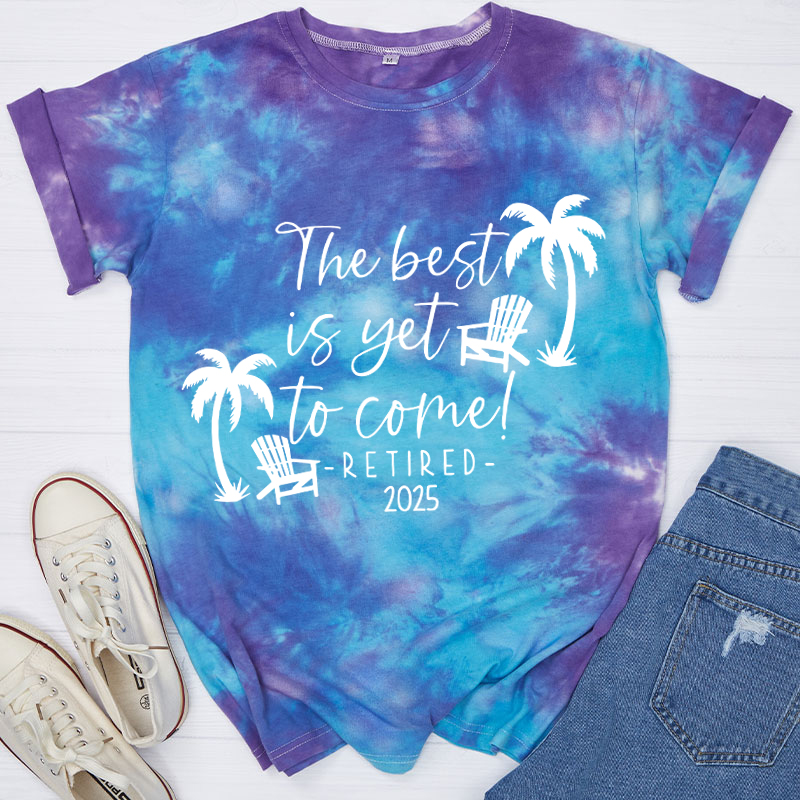 Personalized The Best Is Yet To Come Retired Teacher Tie-dye T-Shirt