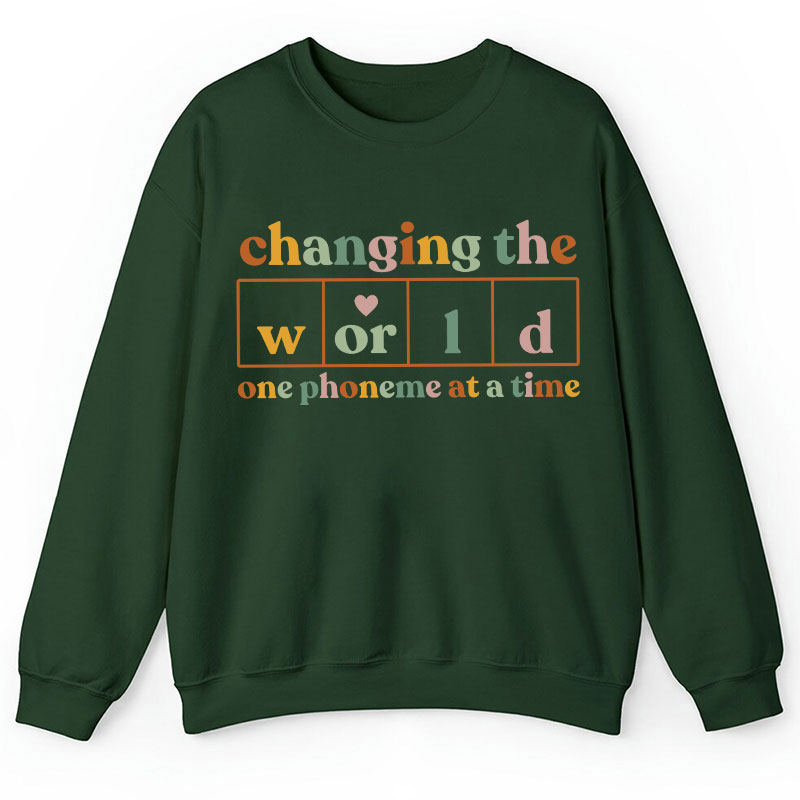 Changing The World One Phoneme At A Time Teacher Sweatshirt