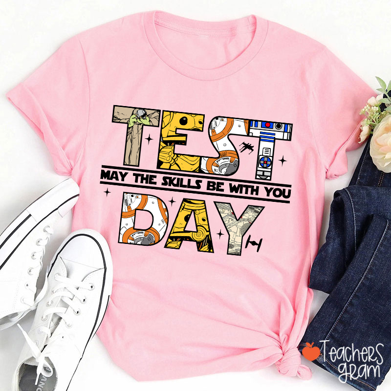 Test Day May The Skills Be With You Teacher T-Shirt