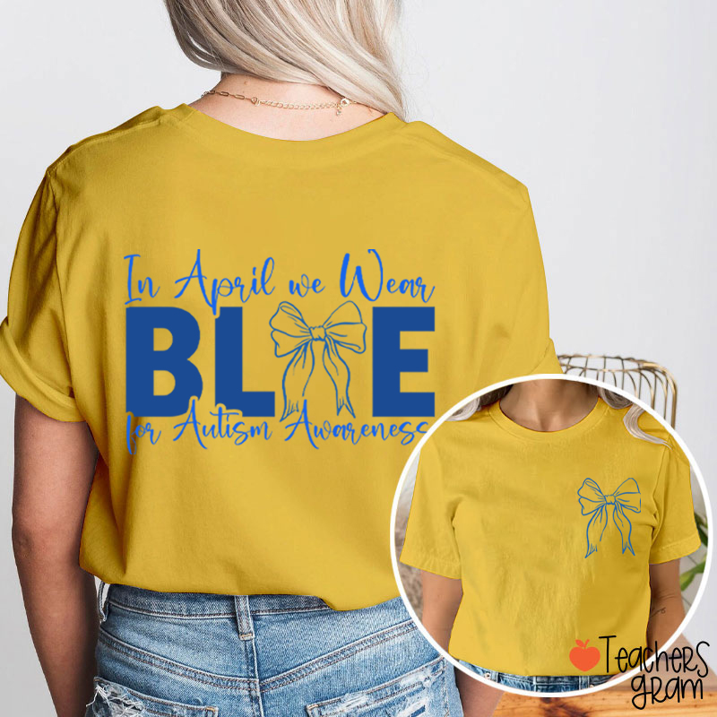 Blue Bow In April We Wear Blue Teacher Two Sided T-Shirt