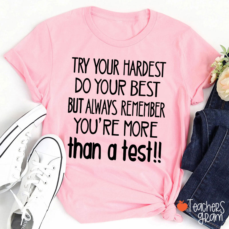 You Are More Than A Test Teacher T-Shirt