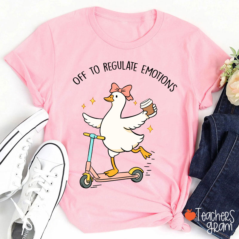 Off To Regulate Emotions Teacher T-Shirt